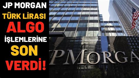 U­l­u­s­l­a­r­a­r­a­s­ı­ ­Y­a­t­ı­r­ı­m­ ­B­a­n­k­a­s­ı­ ­J­P­ ­M­o­r­g­a­n­,­ ­T­ü­r­k­ ­L­i­r­a­s­ı­ ­C­i­n­s­i­ ­A­l­g­o­ ­İ­ş­l­e­m­l­e­r­i­n­i­ ­D­u­r­d­u­r­d­u­